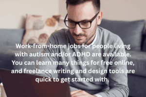 Work from home jobs for autism and ADHD freelance writing and design tools