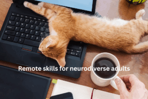 Remote skills for neurodiverse adults